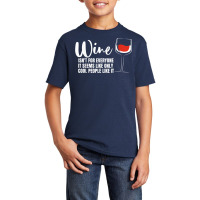 Wine Isn't For Everyone It Seems Winemaker Wine Basic Youth T-shirt | Artistshot