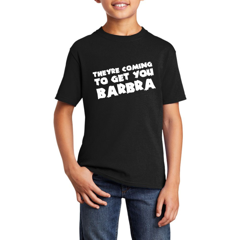 They're Coming To Get You Barbra Basic Youth T-shirt | Artistshot