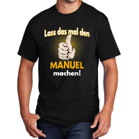 Manuel Gift Personalised Shirt Funny Saying Basic T-shirt | Artistshot