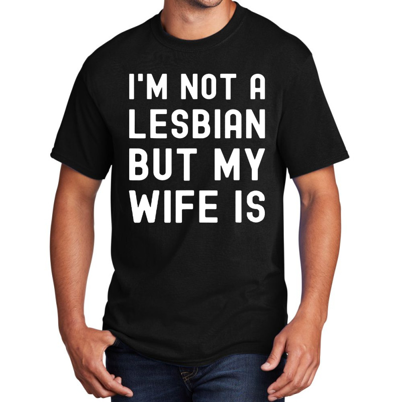 Lgbt Trans Pride I'm Not A Lesbian But My Wife Basic T-shirt | Artistshot