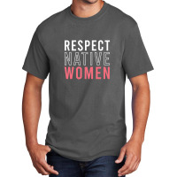 Respect Native Women Basic T-shirt | Artistshot