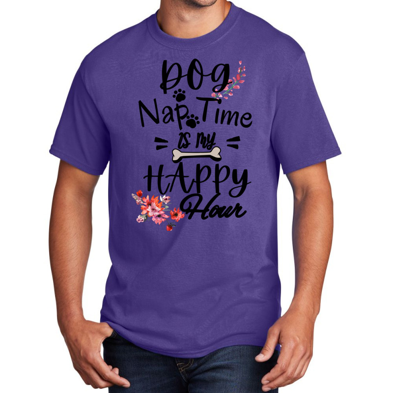 Dog Nap Time Is My Happy Hour Basic T-shirt by MARYSANTOS | Artistshot