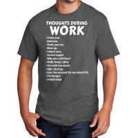 Thoughts During Work Sarcastic Hate Work Basic T-shirt | Artistshot