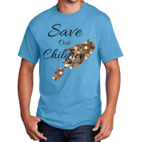 Save Our Children Basic T-shirt | Artistshot