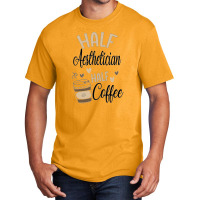 Funny Aesthetician Coffee Lover Basic T-shirt | Artistshot