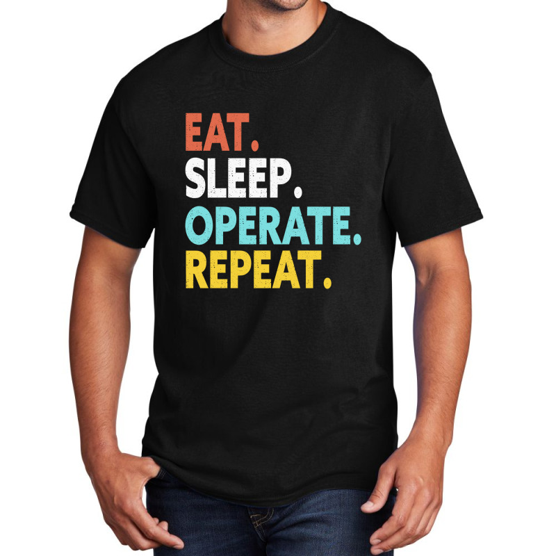 Eat Sleep Operate Repeat Basic T-shirt | Artistshot