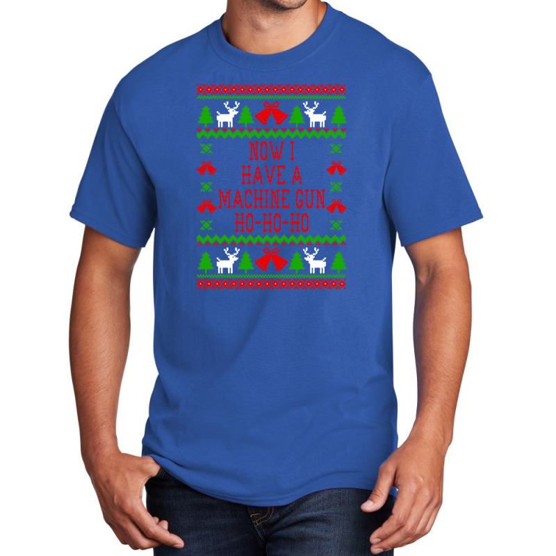 Now I Have A Machine Gun Ho Ho Ho   Die Hard Quote   Ugly Christmas Sw Basic T-shirt | Artistshot