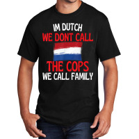 Im Dutch Funny Slogan For All Of Holland T Shirt Basic T-shirt | Artistshot