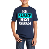 Be Savage Not Average Motivational Fitness Gym Workout Quote Basic Youth T-shirt | Artistshot