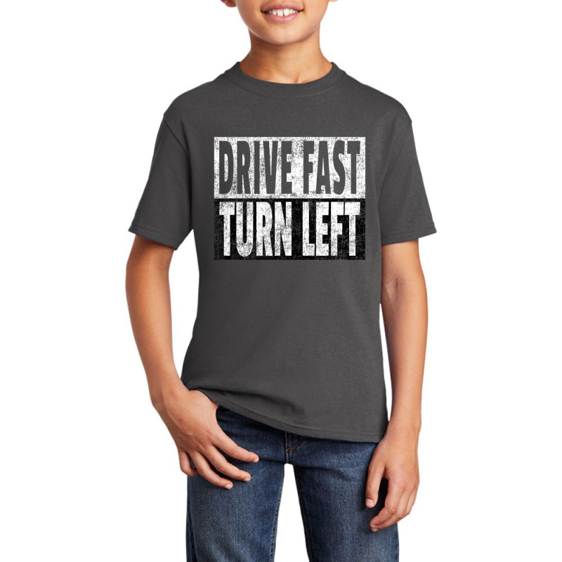 Drive Fast Turn Left Dirt Circle Track Racing Quote Basic Youth T-shirt | Artistshot