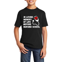 In Loving Memory Of Life Before Nursing School Student Basic Youth T-shirt | Artistshot