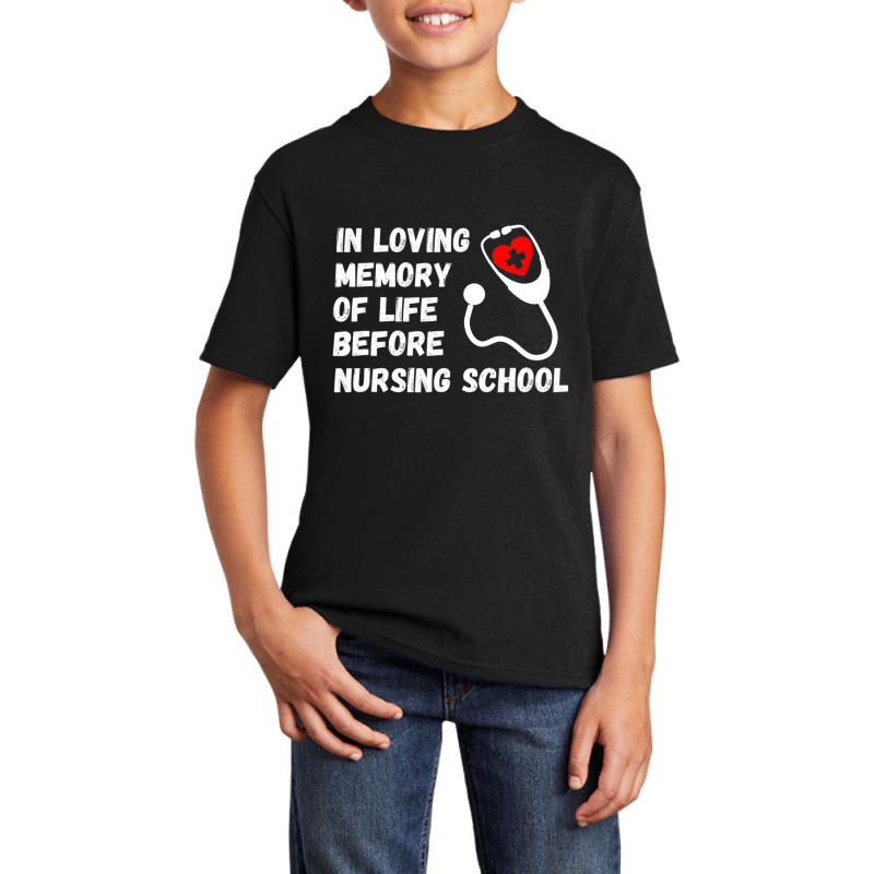 In Loving Memory Of Life Before Nursing School Student Basic Youth T-shirt by cm-arts | Artistshot