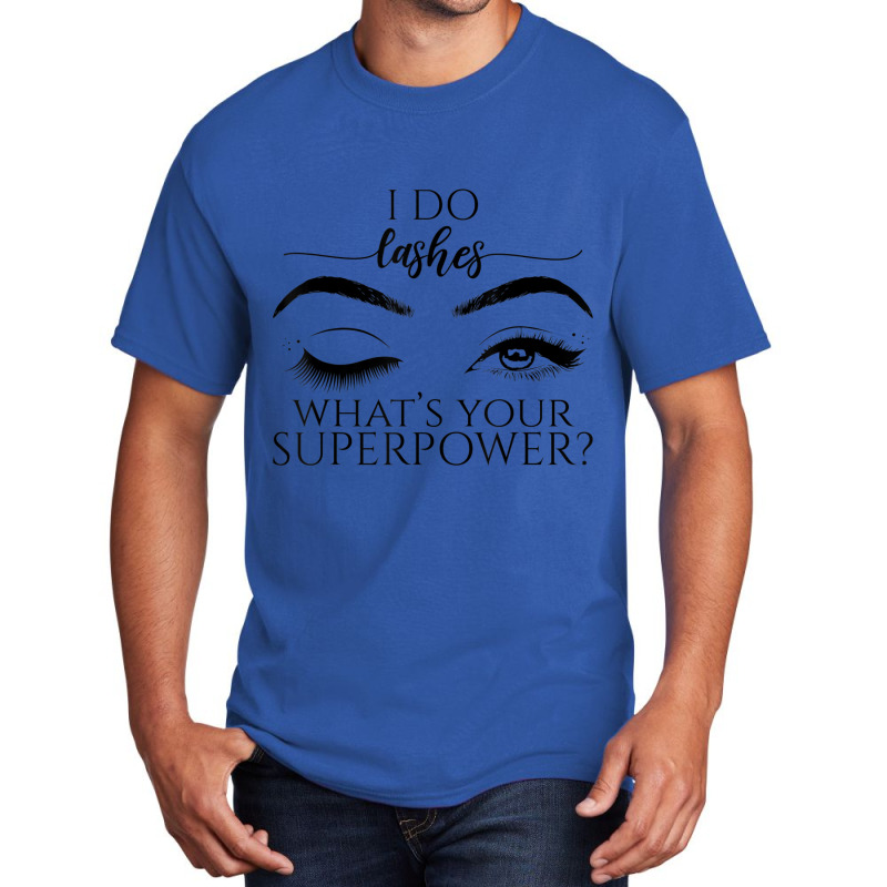 I Do Lashes What's Your Superpower Lash Artist Lash Tech Basic T-shirt by cm-arts | Artistshot