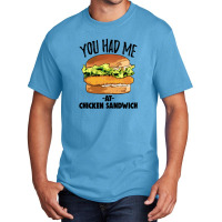 You Had Me At Chicken Sandwich Basic T-shirt | Artistshot