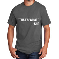 That's What She Said Quote Basic T-shirt | Artistshot