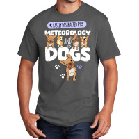 Meteorology Meteorology And Dogs Basic T-shirt | Artistshot