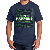 Spit Happens Wear A Mask Basic T-shirt | Artistshot