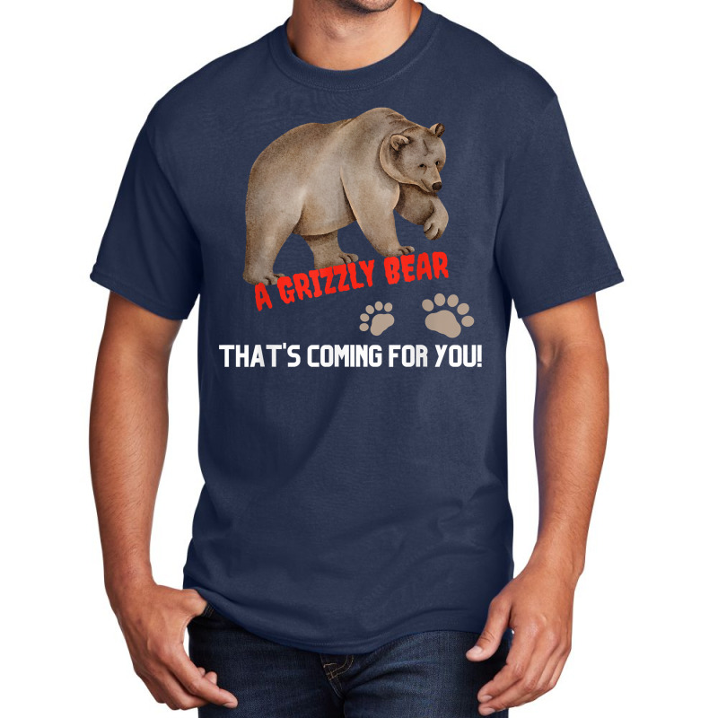 Kid's Funny T Shirt A Grizzly Bear Coming For You T Shirt Basic T-shirt | Artistshot