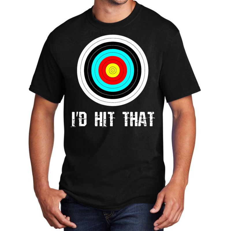 I'd Hit That Archery Shooting Target Funny Basic T-shirt | Artistshot