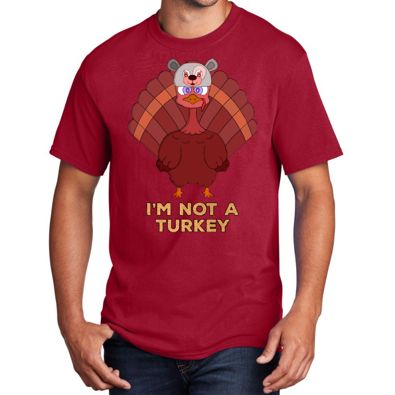 Thanksgiving Turkey I'm Not A Turkey Basic T-shirt | Artistshot