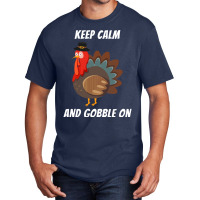 Thanksgiving Turkey Keep Calm And Gobble On Basic T-shirt | Artistshot