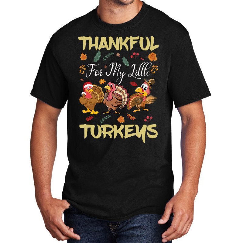 Thanksgiving Turkeythankful For My Littel Basic T-shirt | Artistshot