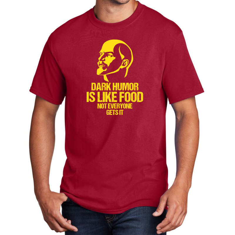 Lenin - Dark Humor Is Like Food Not Everyone Gets It Basic T-shirt by LornaHicks | Artistshot