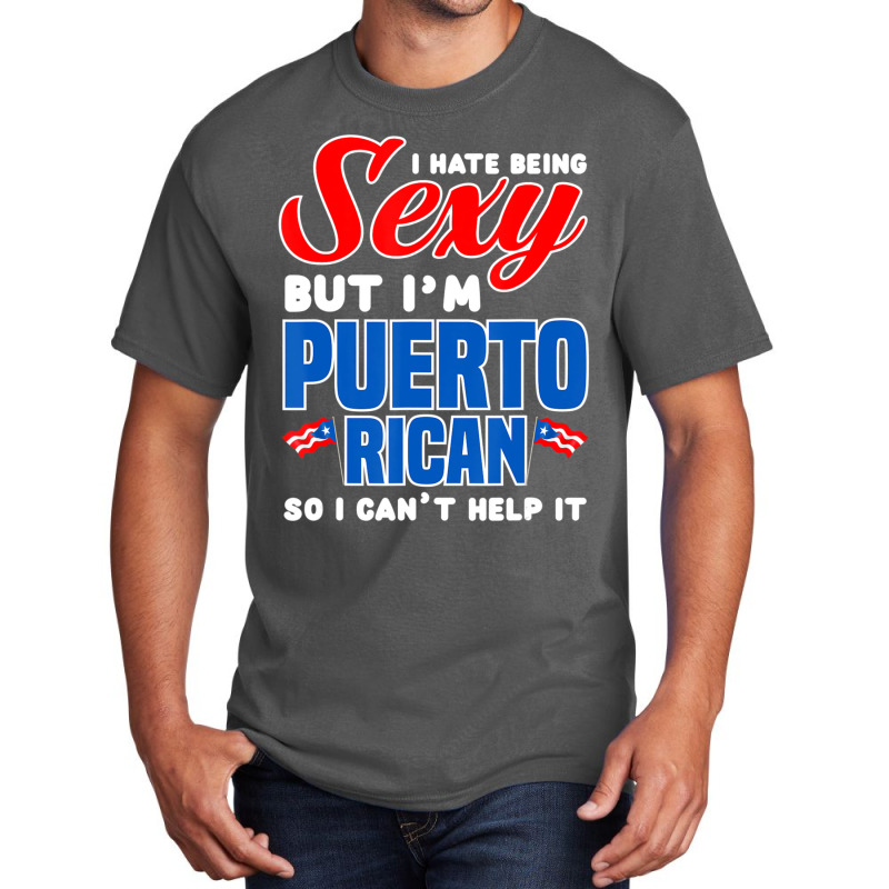 Being Sexy Puerto Rican Flag Pride Puerto Rico Basic T-shirt by cm-arts | Artistshot