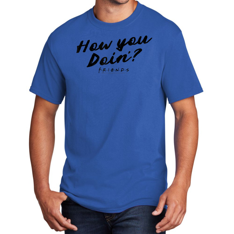 Friends How You Doin' Text Basic T-shirt by shirondataylornmc | Artistshot