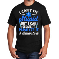 Paramedic Emt Can Sedate And Paralyze Stupid Funny Ems T Shirt Basic T-shirt | Artistshot