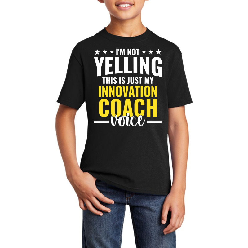 Not Yelling Innovation Coach Voice Innovation Coach Humor Long Sleeve Basic Youth T-shirt by cm-arts | Artistshot