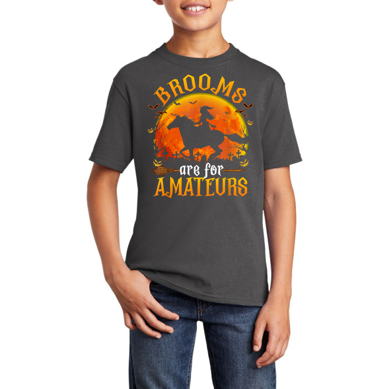 Horses Witch Halloween Funny Brooms Are For Amateurs T Shirt Basic Youth T-shirt by cm-arts | Artistshot