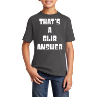 That's A Glib Answer Novelty Argument Basic Youth T-shirt | Artistshot