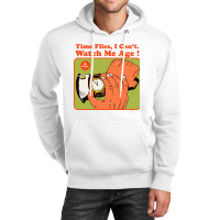 Time Flies, I Can't. Watch Me Age Unisex Hoodie | Artistshot