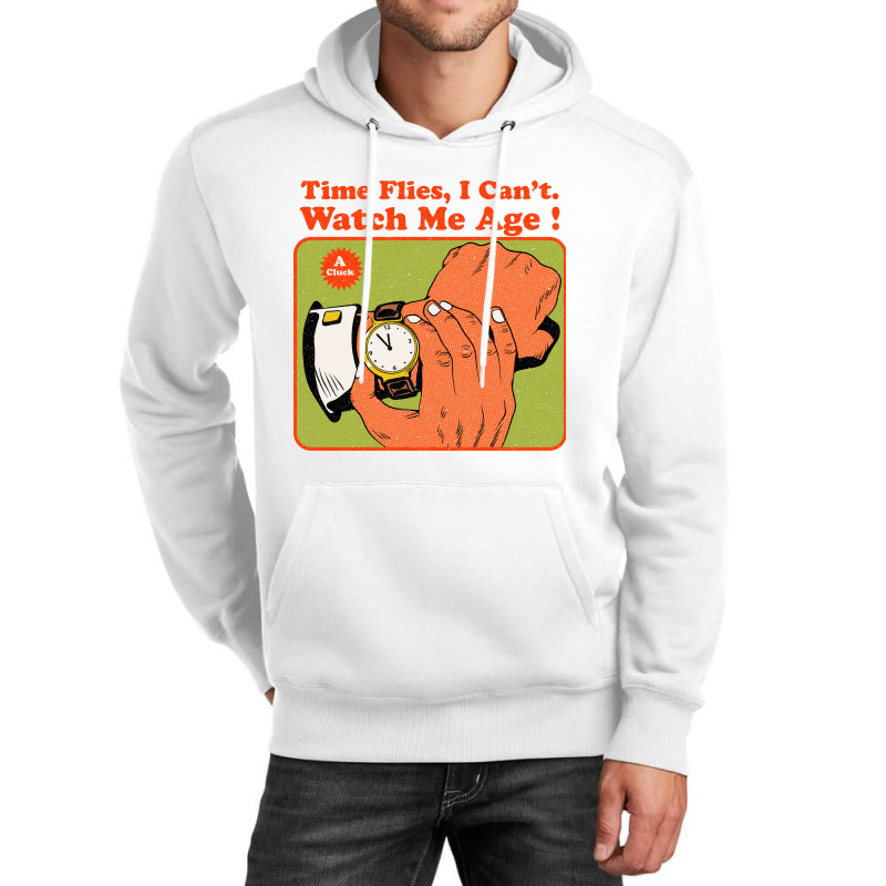 Time Flies, I Can't. Watch Me Age Unisex Hoodie by Oiyo | Artistshot