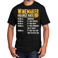 Winemaker Hourly Rate Funny Winemaking Winemaker Wine Lover T Shirt Basic T-shirt | Artistshot