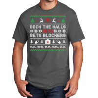 Ugly Xmas Sweater Deck The Halls With Beta Blockers Nurse Sweatshirt Basic T-shirt | Artistshot