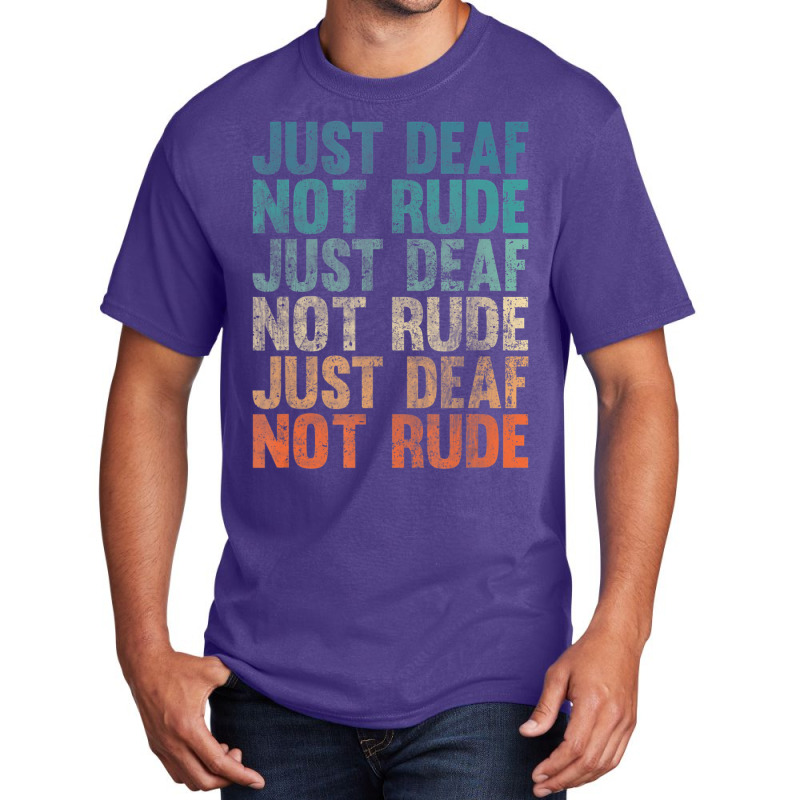 Hearing Impaired Deaf Awareness Vintage Just Deaf Not Rude Basic T-shirt by cm-arts | Artistshot