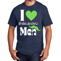 I Love Submissive Men (4) Basic T-shirt | Artistshot