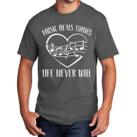 Music Heals Things Life Never Will Heart Musical Notes Basic T-shirt | Artistshot