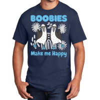 Boobies Make Me Happy Funny Blue Footed Booby Water Sea Bird T Shirt Basic T-shirt | Artistshot