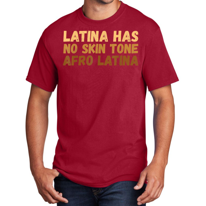 Latina Has No Skin Tone Afro Latina Latin America T Shirt Basic T-shirt by cm-arts | Artistshot