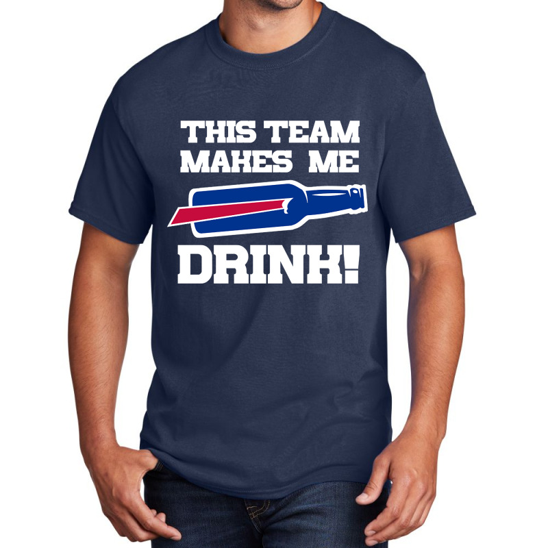 Bills Make Me Drink Basic T-shirt | Artistshot