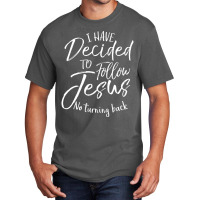 Baptism I Have Decided To Follow Jesus No Turning Back Basic T-shirt | Artistshot