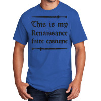 This Is My Renaissance Faire Costume T Shirt Basic T-shirt | Artistshot