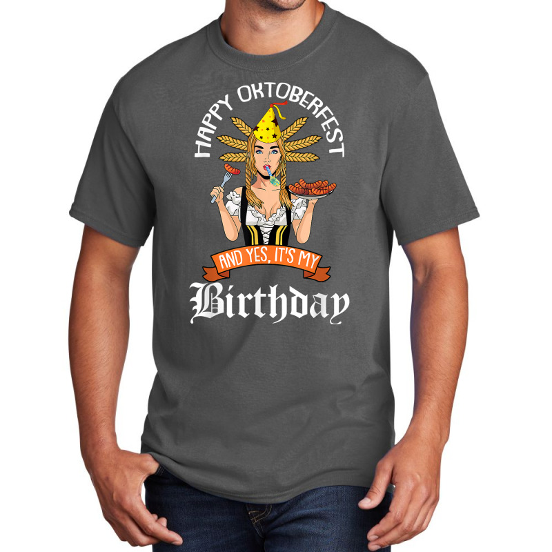 Yes Its My Birthday Oktoberfest B Day Celebration German T Shirt Basic T-shirt by bujydotuxi | Artistshot