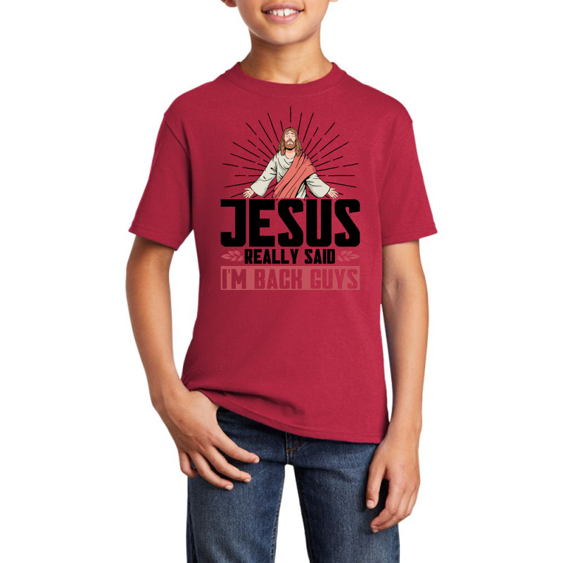 Jesus Really Said I'm Back Guys Faith Christian Basic Youth T-shirt | Artistshot