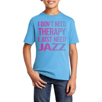 I Dont Need Therapy Jazz Basic Youth T-shirt | Artistshot