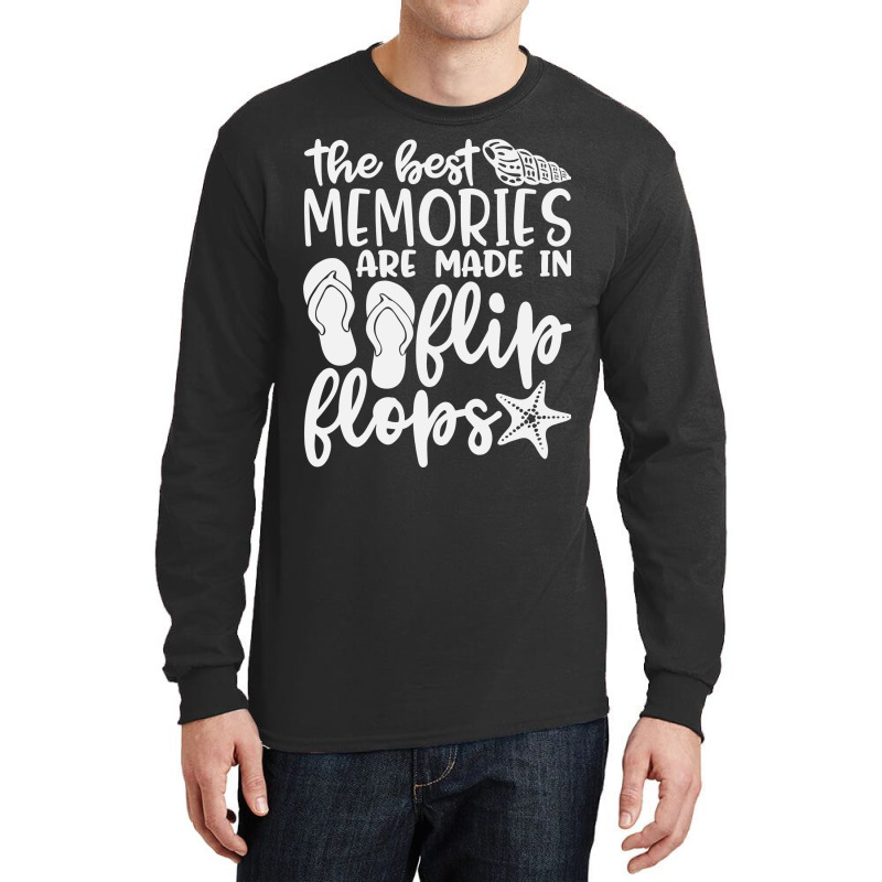 The Best Memories Are Made In Flip Flops Long Sleeve Shirts | Artistshot