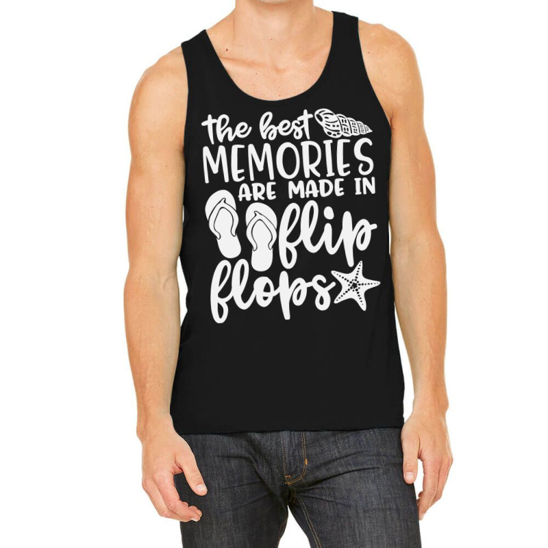 The Best Memories Are Made In Flip Flops Tank Top | Artistshot